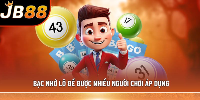 Bạc nhớ lô đề được nhiều người chơi áp dụng