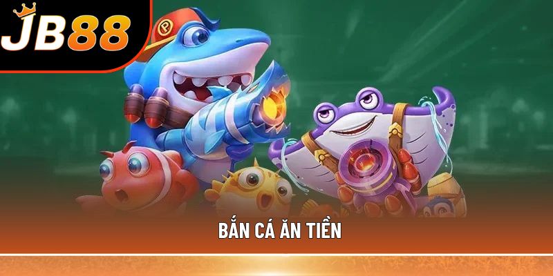 Bắn cá ăn tiền