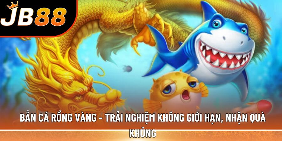 Bắn cá Rồng Vàng