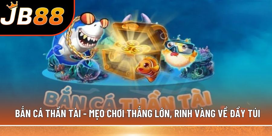 Bắn cá Thần Tài