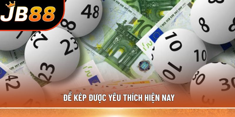 Đề kép được yêu thích hiện nay