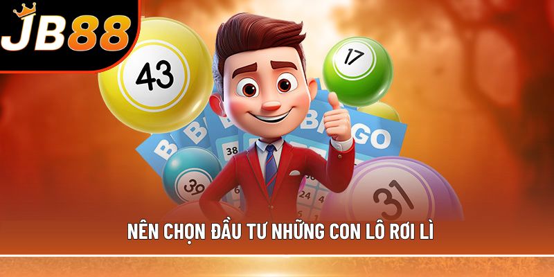 Nên chọn đầu tư những con lô rơi lì