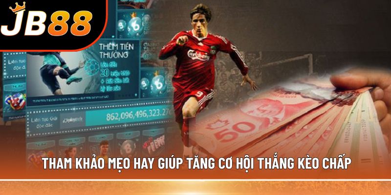 Tham khảo mẹo hay giúp tăng cơ hội thắng kèo chấp