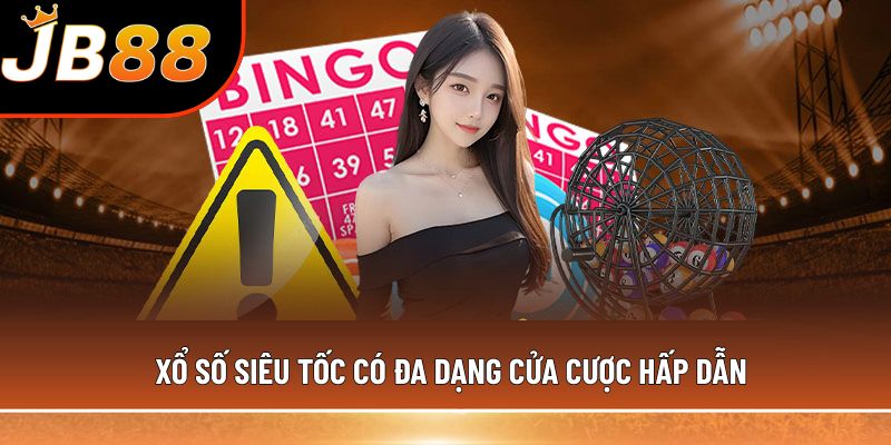 Xổ số siêu tốc có đa dạng cửa cược hấp dẫn